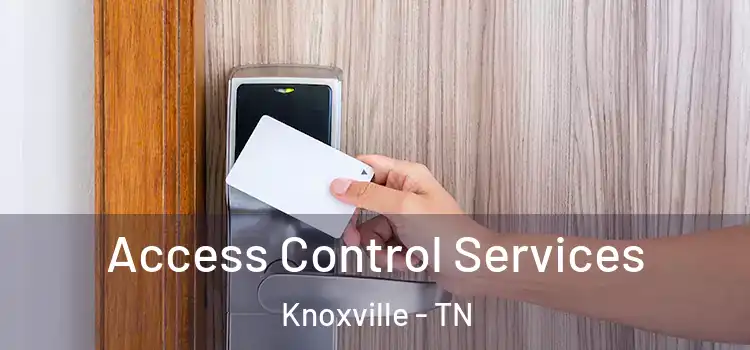 Access Control Services Knoxville - TN