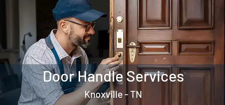 Door Handle Services Knoxville - TN