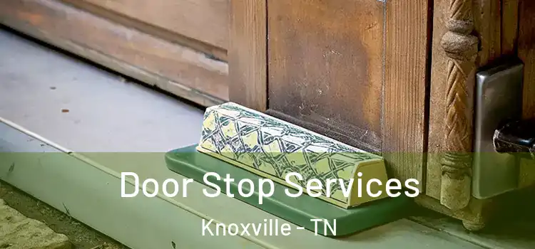 Door Stop Services Knoxville - TN