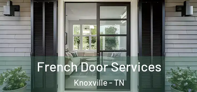 French Door Services Knoxville - TN
