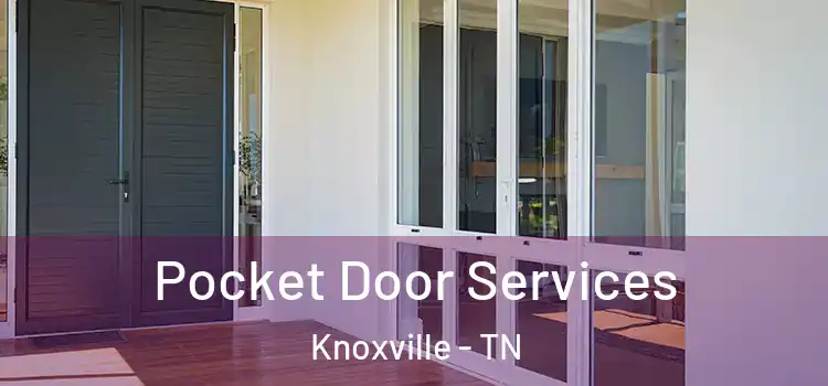 Pocket Door Services Knoxville - TN