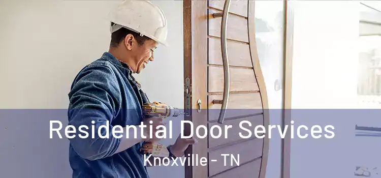 Residential Door Services Knoxville - TN
